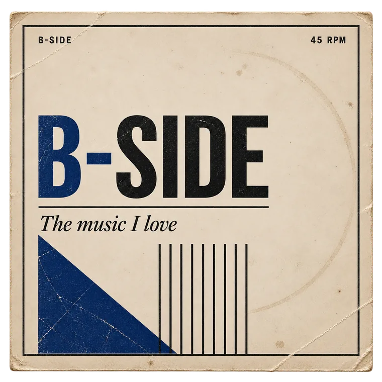 B-Side: the music I love